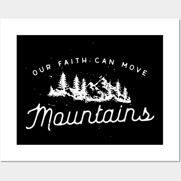 Faith Can Move Mountains Christian Tshirt Wall Art by ShirtHappens